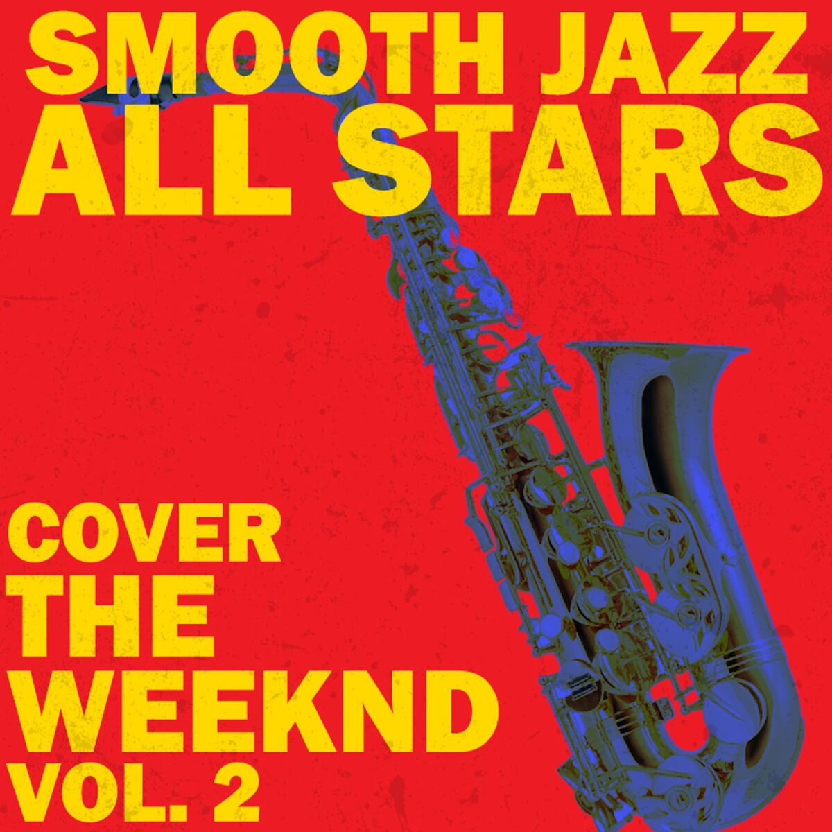 Album cover of Smooth Jazz All Stars Cover The Weeknd, Vol. 2
