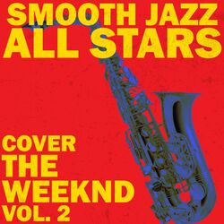 Cover of Smooth Jazz All Stars Cover The Weeknd, Vol. 2
