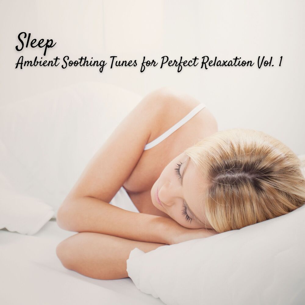 Picture of Sleep: Ambient Soothing Tunes for Perfect Relaxation Vol. 1