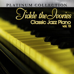 Cover of Tickle the Ivories: Classic Jazz Piano, Vol. 13