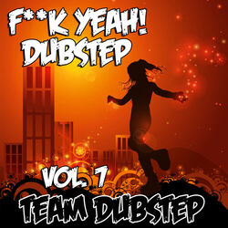 Cover of Fuck Yeah! Dubstep, Vol. 7