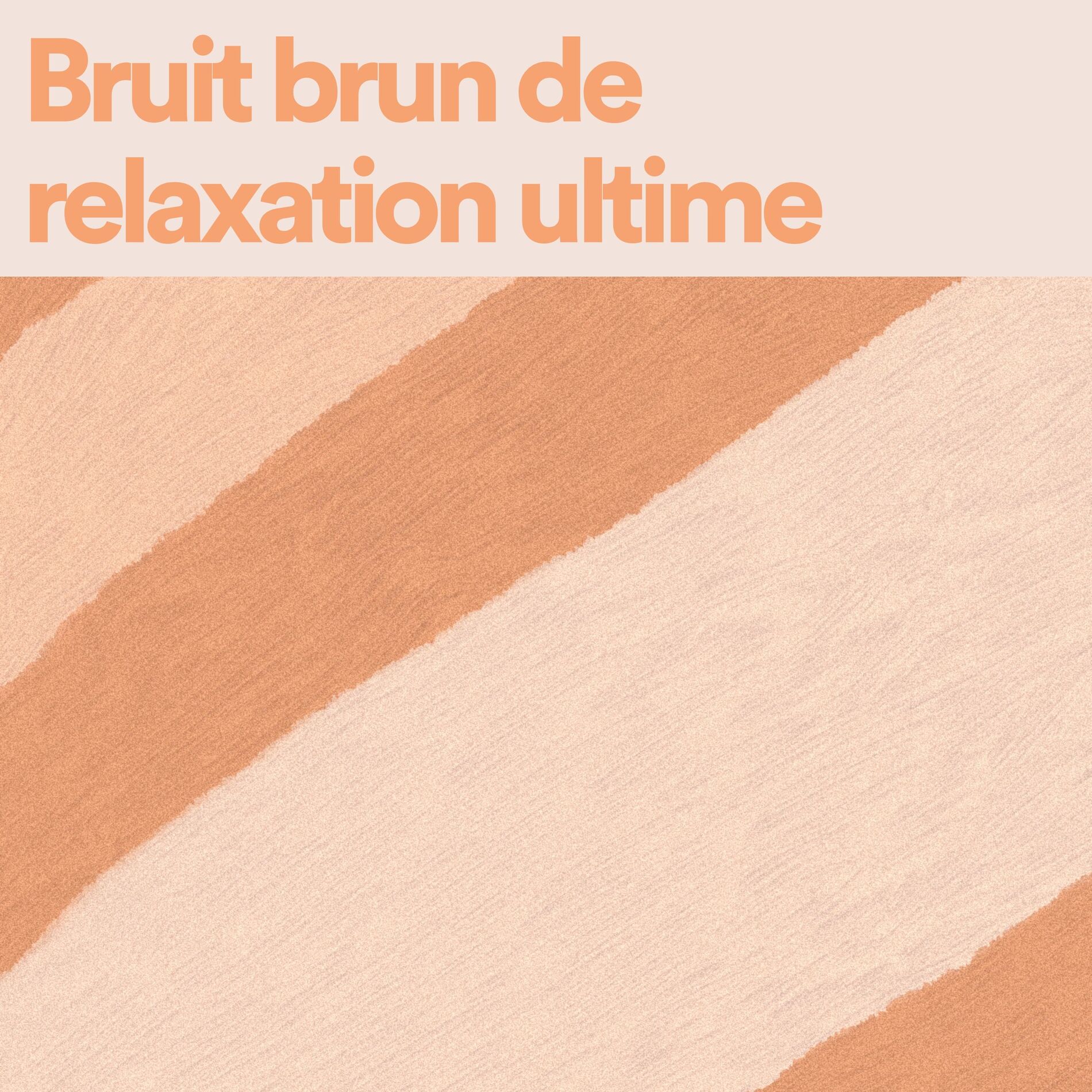 Album cover of Bruit brun de relaxation ultime