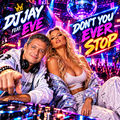 Don't You Ever Stop (feat. Eve)