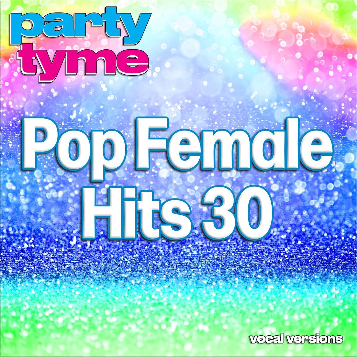 Album cover of Pop Female Hits 30 - Party Tyme (Vocal Versions)