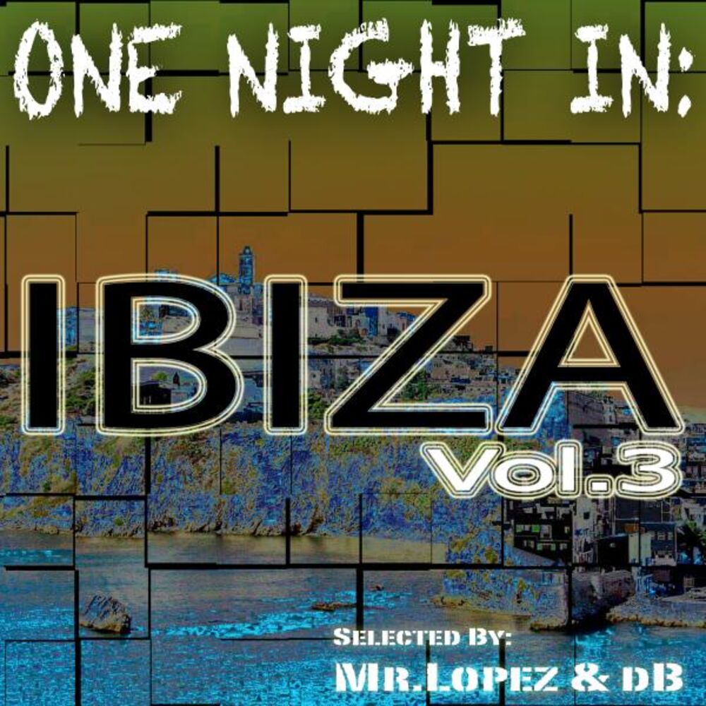 Picture of One Night In: Ibiza, Vol. 3 (Selected by Mr. Lopez & Db)