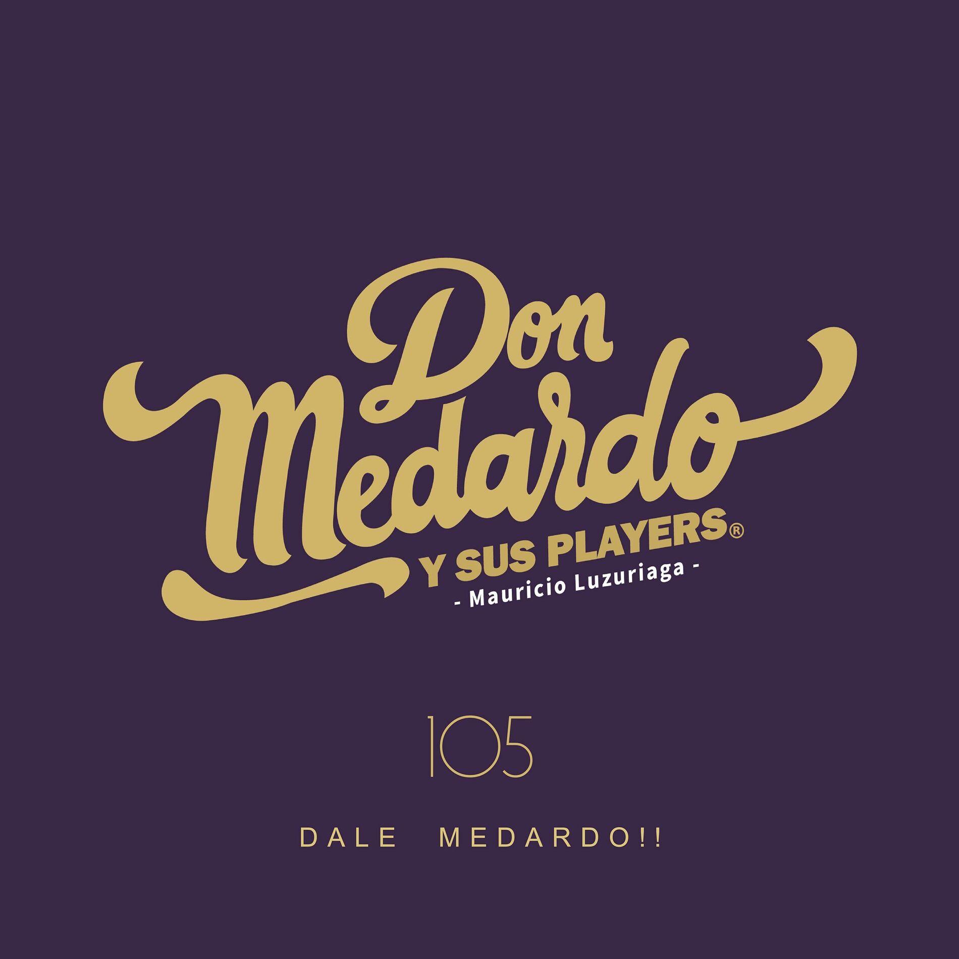 Album cover of Vol. 105 Dale Medardo!