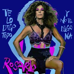 Cover of Te Lo Digo Todo Y No Te Digo Na