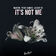 It's Not Me