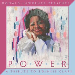 Cover of Donald Lawrence Presents Power: A Tribute to Twinkie Clark