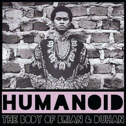 Cover of Humanoid (feat. The Body of Brian)