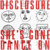 DISCLOSURE - She's Gone, Dance On