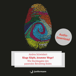 Kluge Köpfe, krumme Wege? (Wie Hochbegabte den passenden Berufsweg finden)