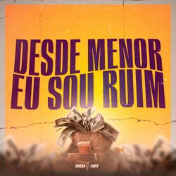 Cover of DESDE MENOR EU SOU RUIM