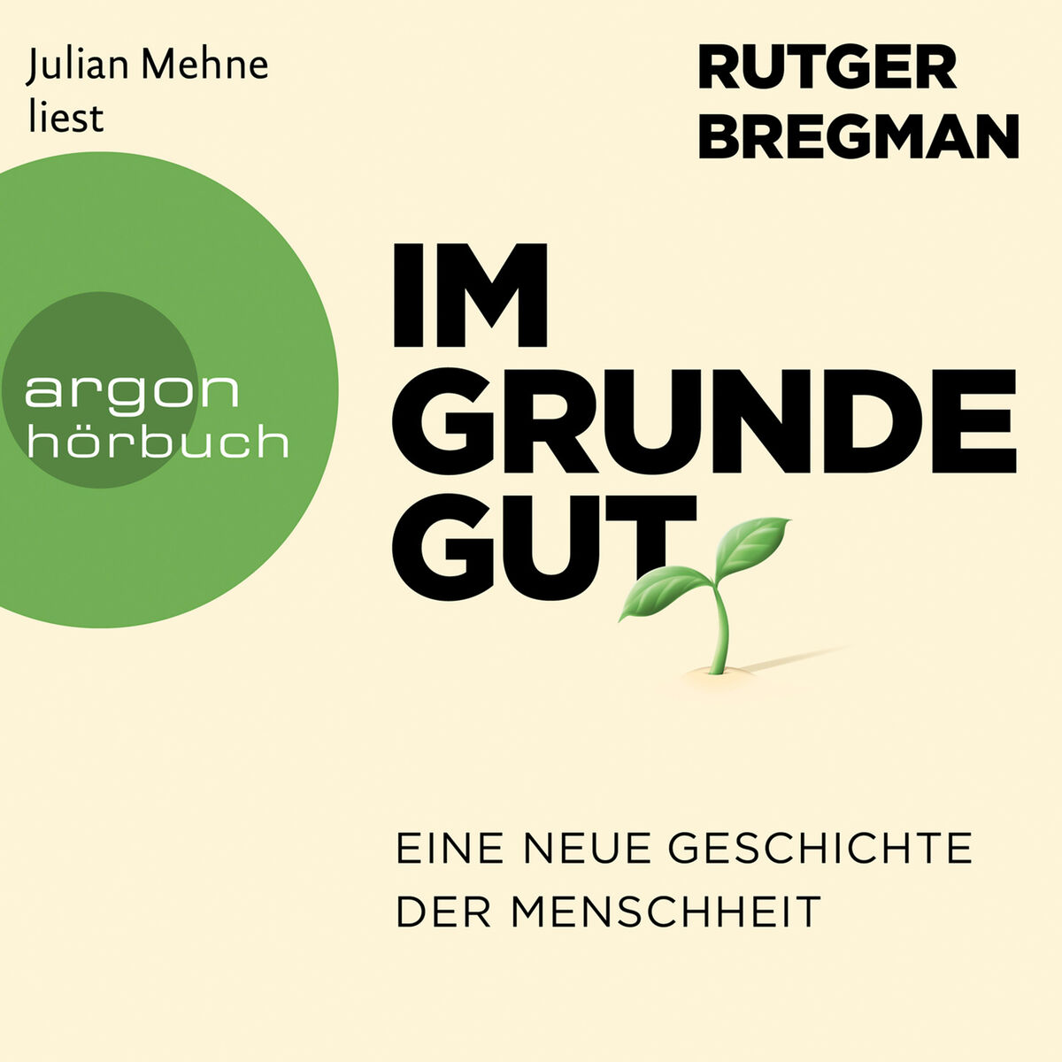Album cover of Im Grunde gut - Eine neue Geschichte der Menschheit (Ungekürzte Lesung)