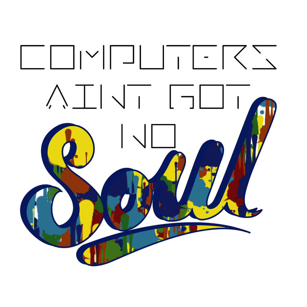 Picture of Computers Ain't Got No Soul