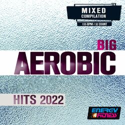 Cover of Big Aerobic Hits 2022 (15 Tracks Non-Stop Mixed Compilation For Fitness & Workout - 135 Bpm / 32 Count)