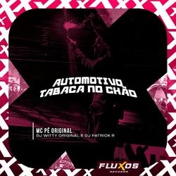 Automotivo Tabaca no Chão