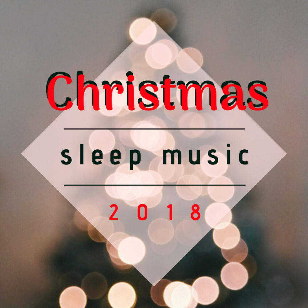Picture of Christmas Sleep Music 2018 - Instrumental Xmas Lullabies for Kids, Babies and Adults