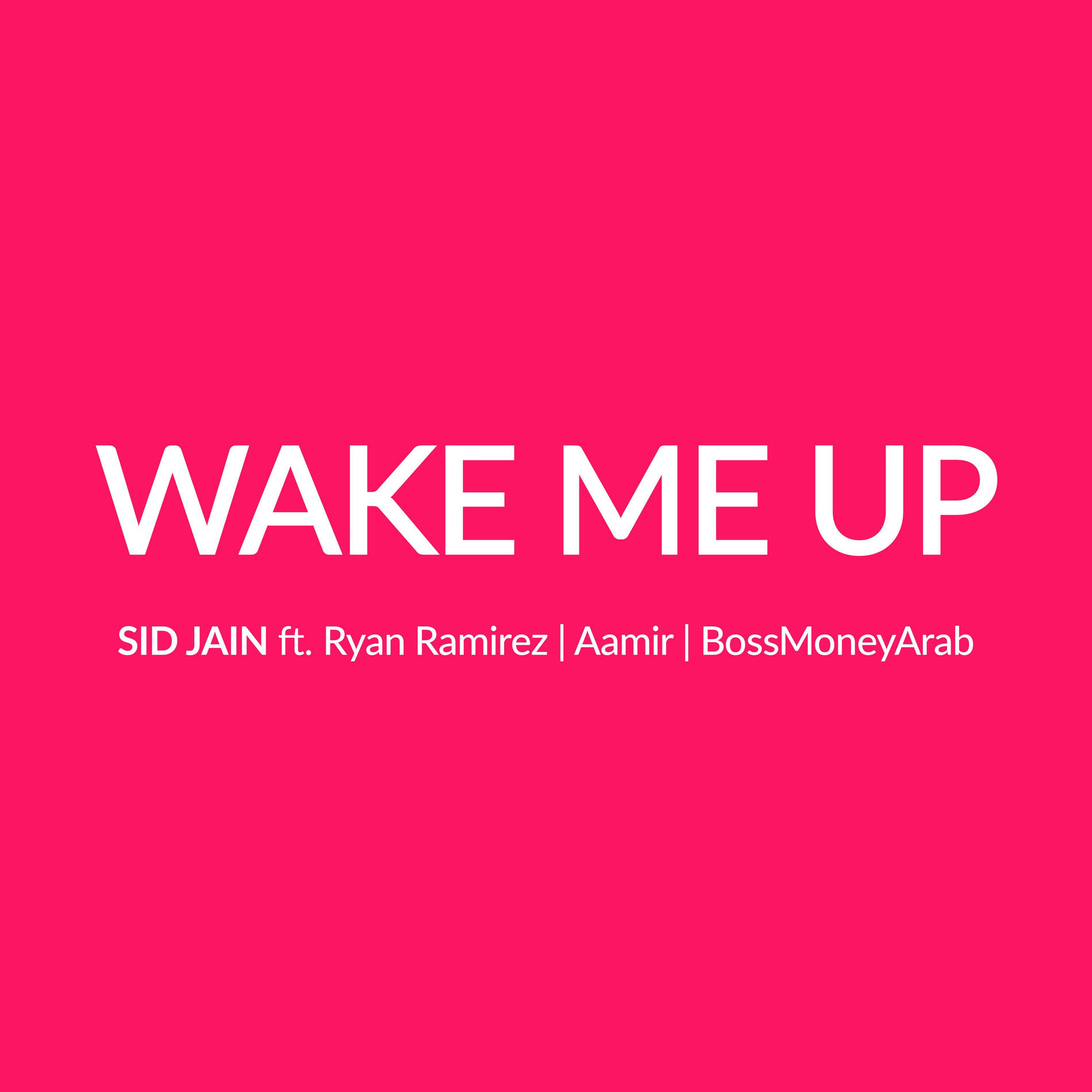 Album cover of Wake Me Up (feat. Ryan Ramirez, Aamir & BossMoneyArab)