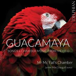 Cover of Guacamaya: Chamber Music and Songs from Mexico