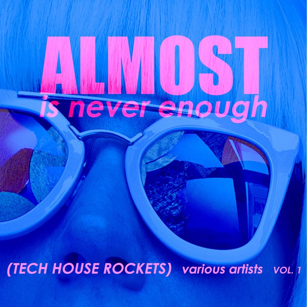 Album cover of Almost Is Never Enough, Vol. 1 (Tech House Rockets)