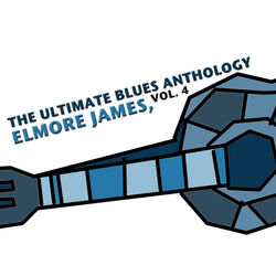 Cover of The Ultimate Blues Anthology: Elmore James, Vol. 4