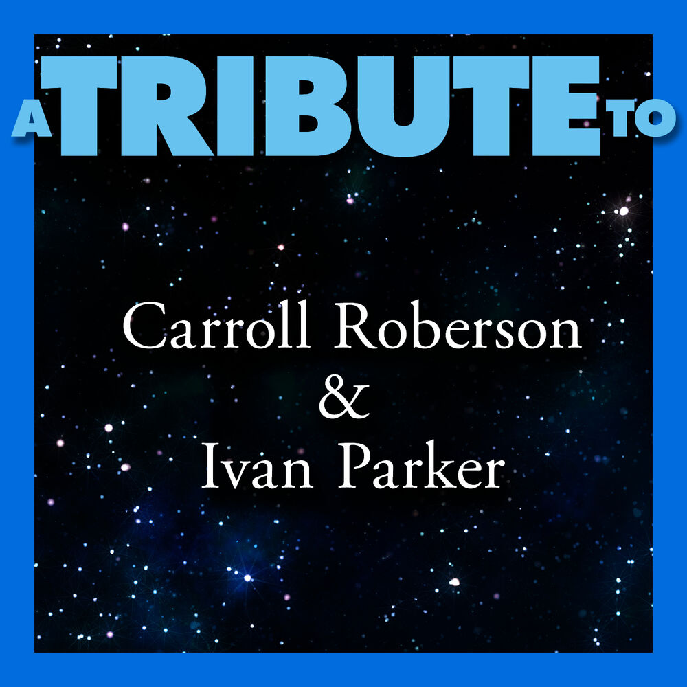 Picture of A Tribute to Carroll Roberson & Ivan Parker