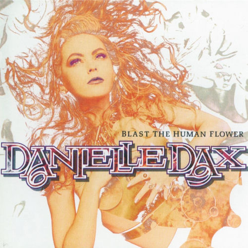 Danielle Dax - Blast The Human Flower | Deezer