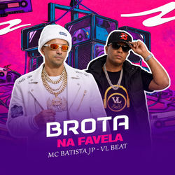 Cover of BROTA NA FAVELA (feat. Mc Batista jp & VL BEAT) by undefined