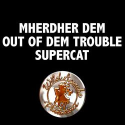 Cover of Mherder DEM OUT of DEM Trouble