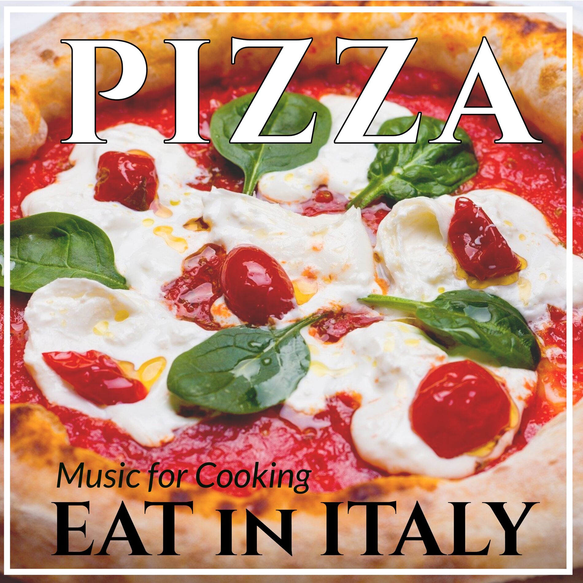 Album cover of Eat in Italy : Music for Cooking Pizza