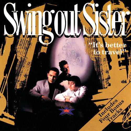 It's Better To Travel (Deluxe Edition) - Swing Out Sister | Deezer