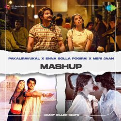 Cover of Pakaliravukal X Enna Solla Pogirai X Meri Jaan (Mashup)