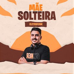Cover of Mãe solteira (eletrofunk) Ela pede bença