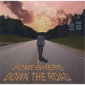 Somewhere Down the Road