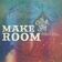 Make Room