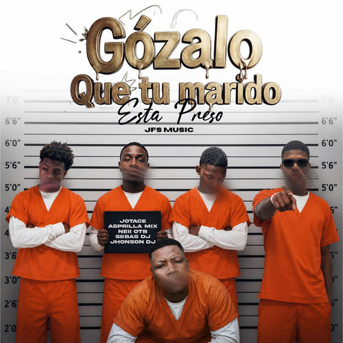 Gózalo Que Tu Marido Está Preso