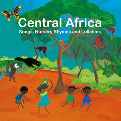 Cover of Central Africa: Songs, Nursery Rhymes and Lullabies