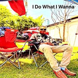 I Do What I Wanna