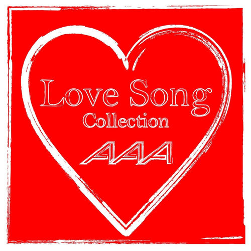 AAA - AAA Love Song Collection | Deezer