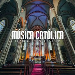 Música Católica - Una Hora de Cantos al Señor