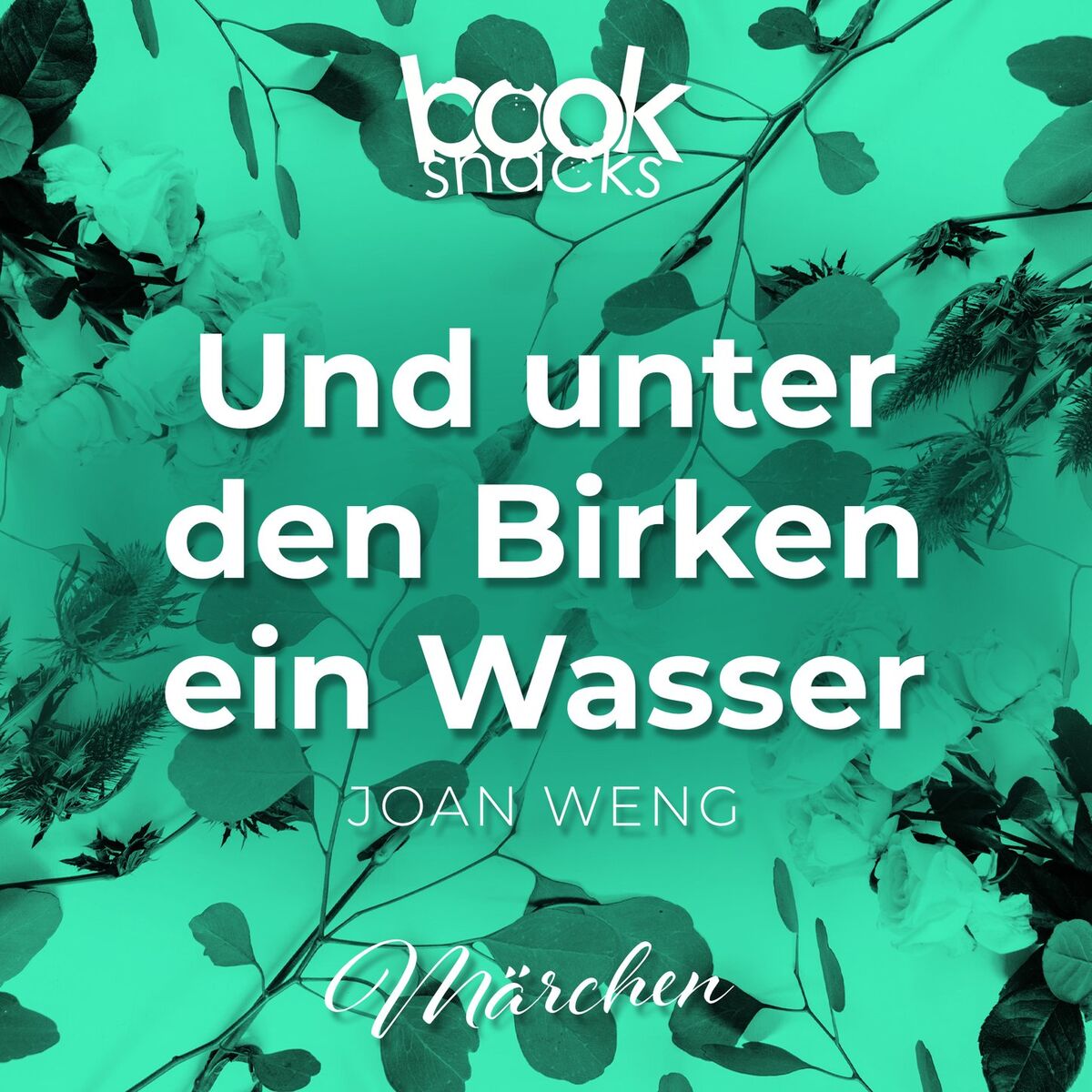 Album cover of Booksnacks Short Stories, Folge 21: Und unter den Birken ein Wasser (Ungekürzt)
