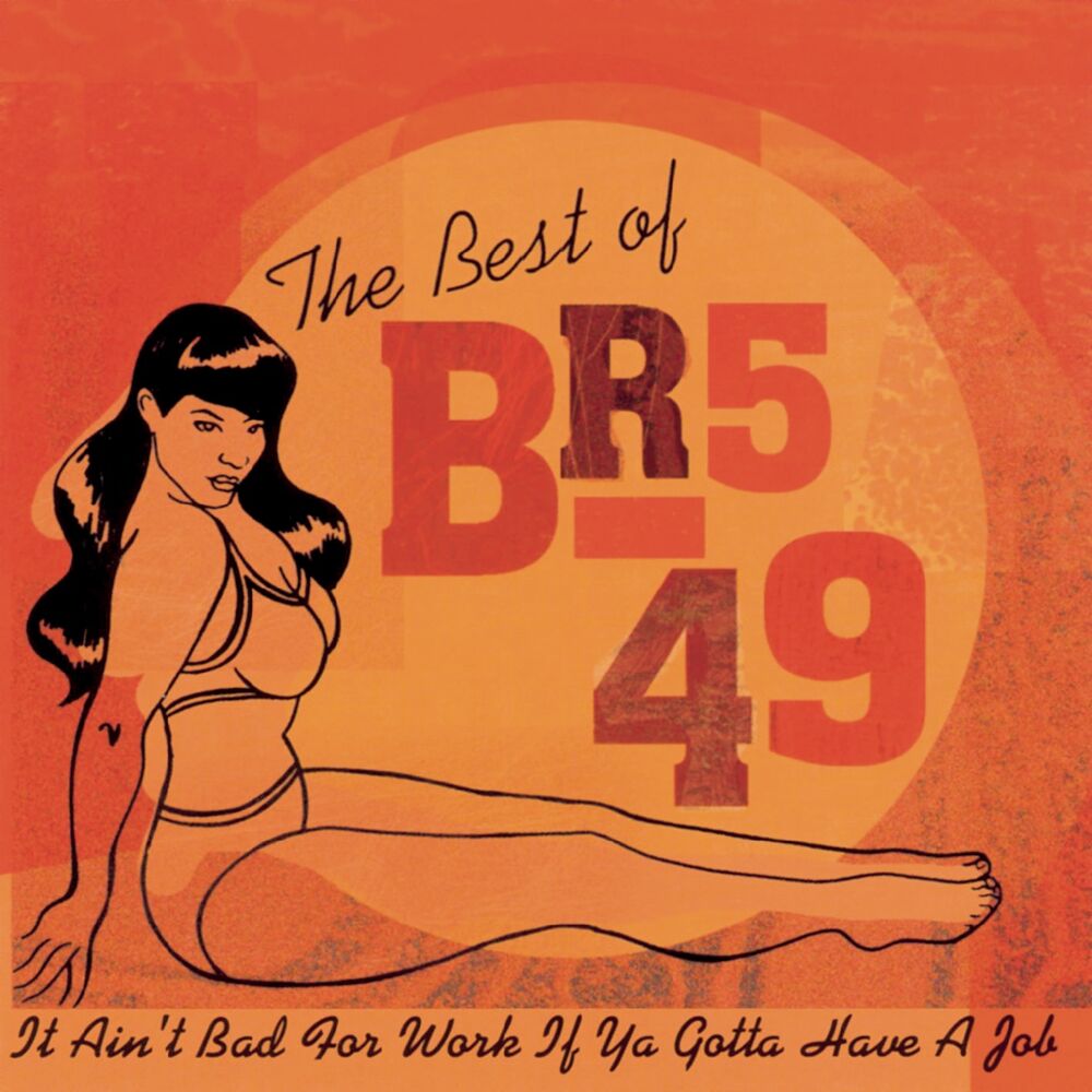 Picture of The Best Of BR5-49: It Ain't Bad For Work If You Gotta Have A Job'