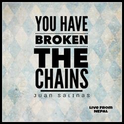 Cover of You Have Broken the Chains (Live from Nepal)