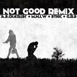 Cover of Not Good (The Remixes)