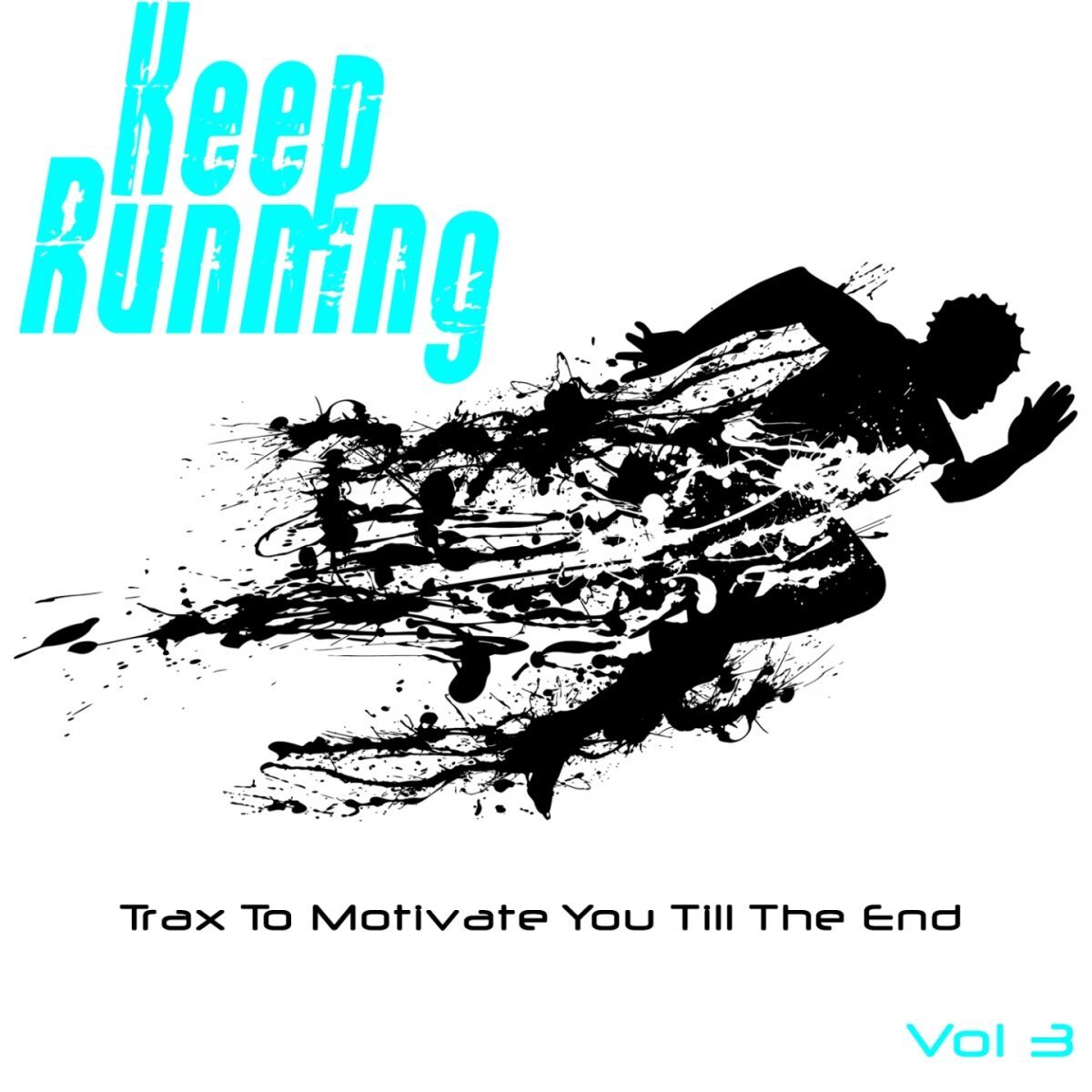 Album cover of Keep Running, Vol. 3 (Trax to Motivate You Till the End)