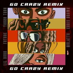 Cover of Go Crazy (Remix) (feat. Young Thug, Future, Lil Durk & Latto)