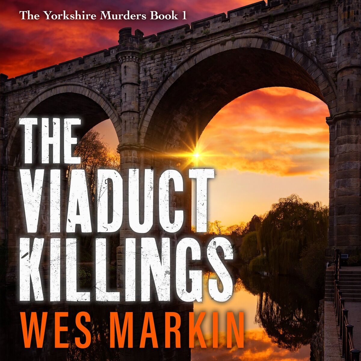 Album cover of The Viaduct Killings - The start of an addictive crime series from Wes Markin (Unabridged)