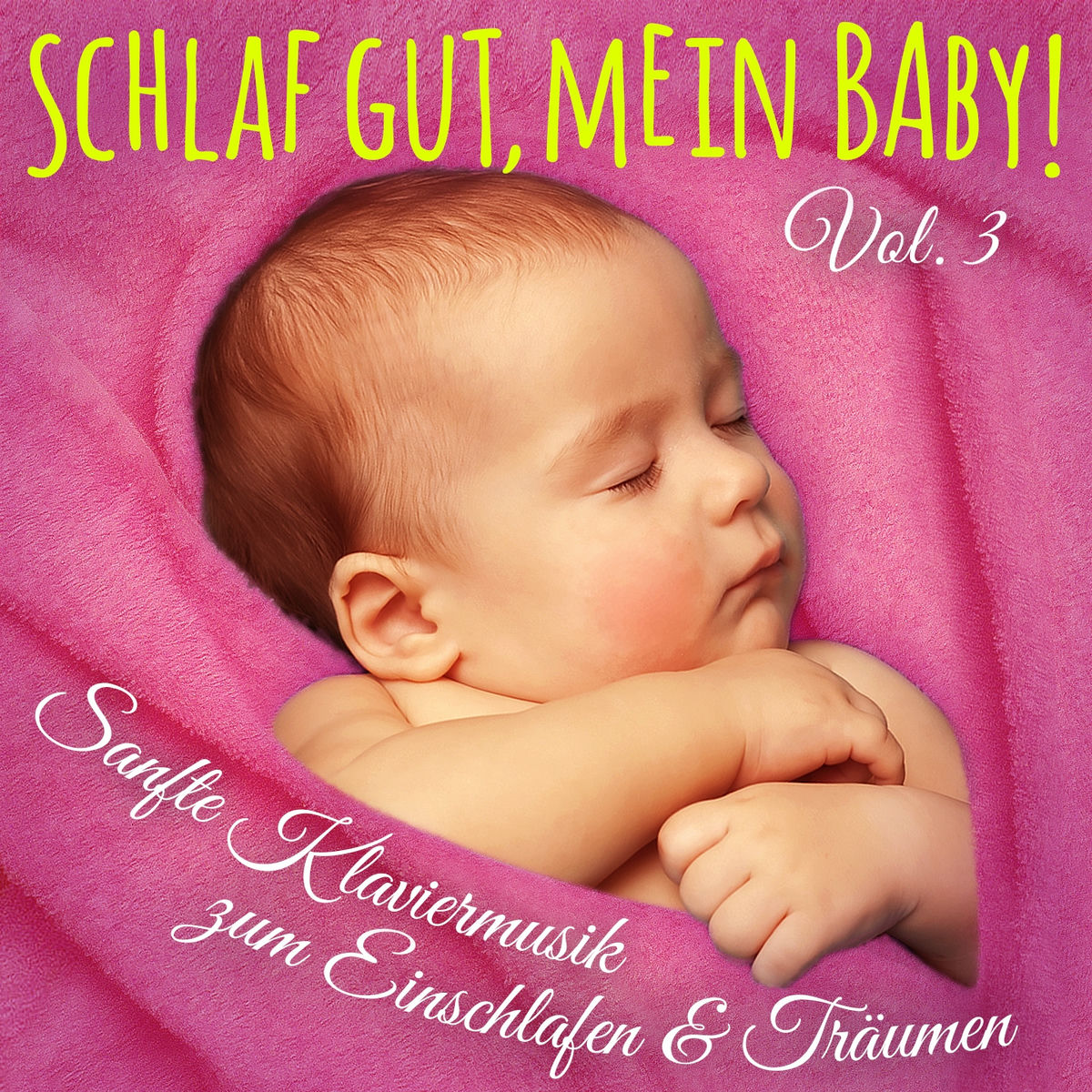 Album cover of Schlaf gut, mein Baby! Vol. 3 (Einschlafmusik: Sanfte Klaviermelodien zum Einschlafen, Träumen und Entspannen für Säugling, Baby u