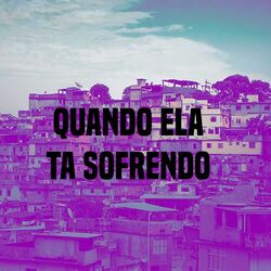Cover of Quando Ela Ta Sofrendo